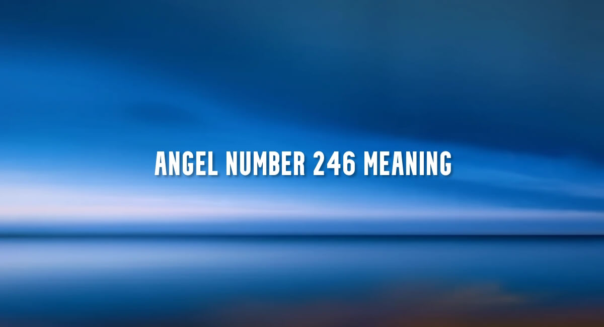 Angel Number 246 meaning