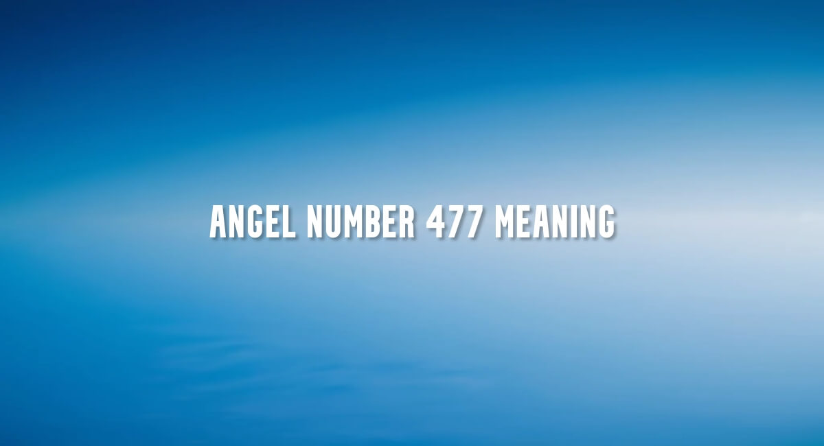 Angel Number 477 meaning