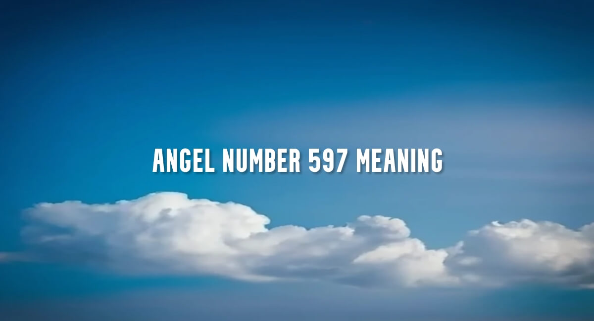 Angel Number 597 meaning