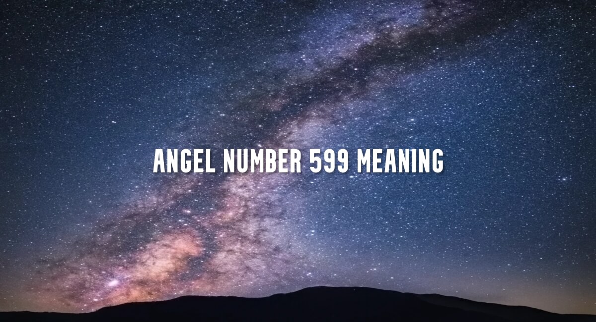 Angel Number 599 meaning