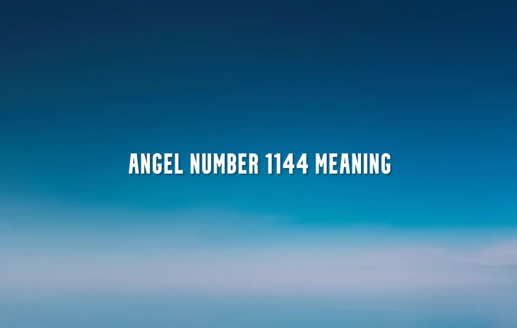 Angel Number 1144 meaning