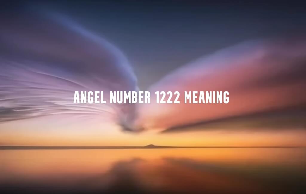 Angel Number 1222 meaning