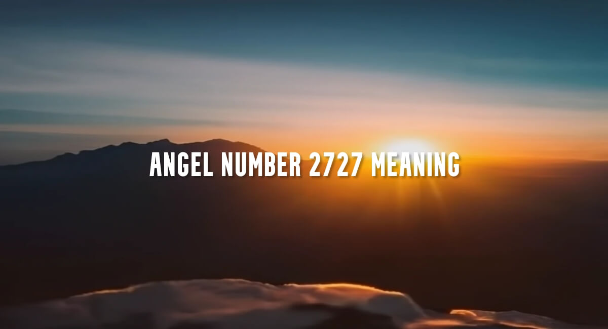 Angel Number 2727 meaning