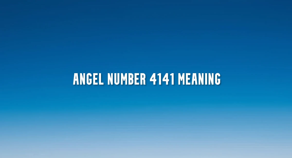 Angel Number 4141 meaning