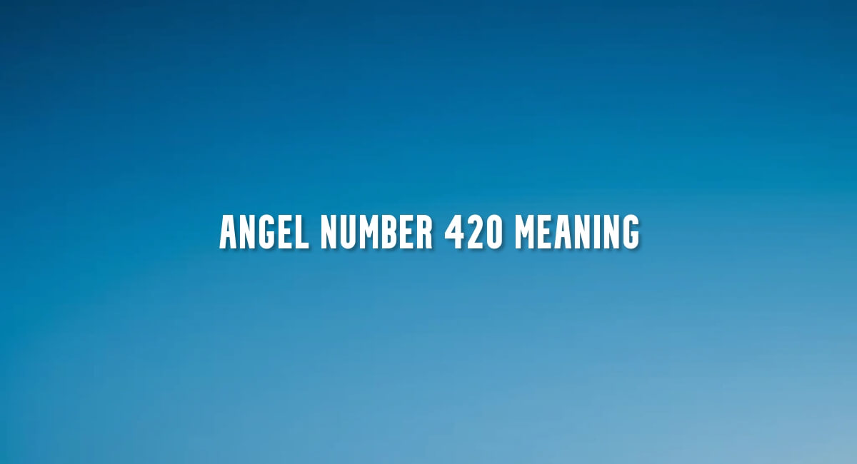 Angel Number 420 meaning