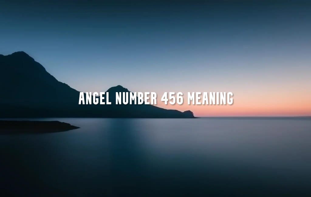 Angel Number 456 meaning