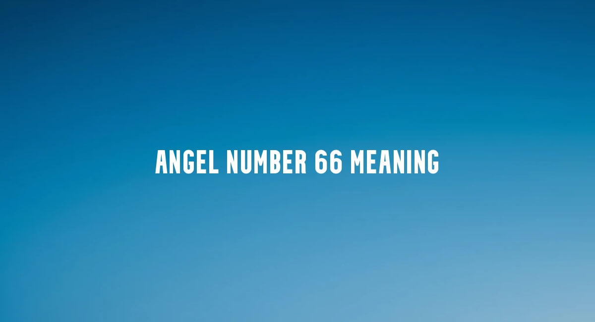 Angel Number 66 meaning