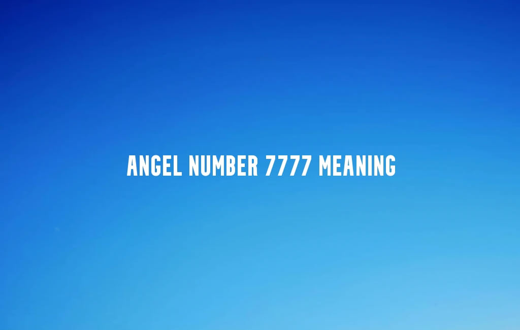 Angel Number 7777 meaning