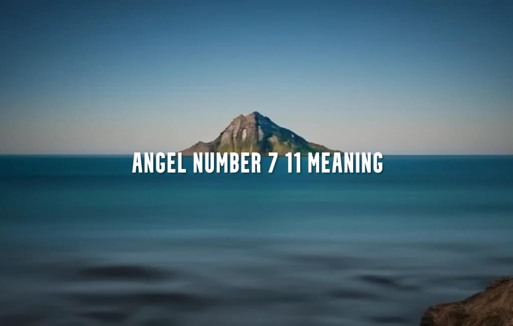 Angel Number 7 11 meaning