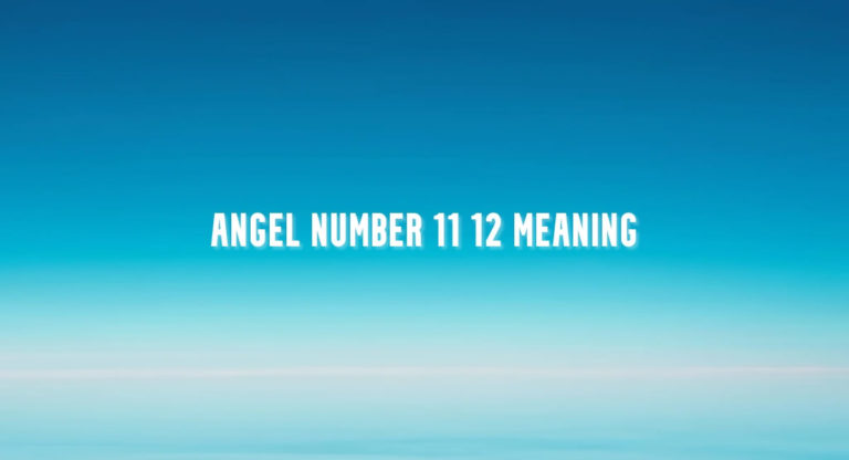 Angel Number 11 12 meaning