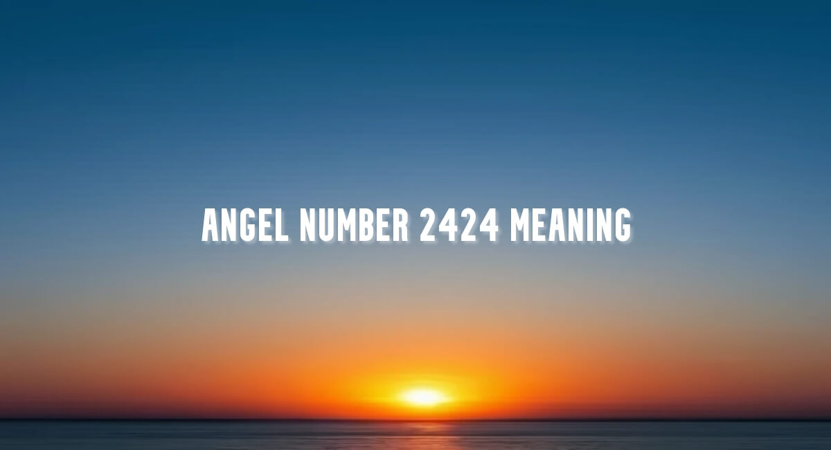 Angel Number 2424 meaning